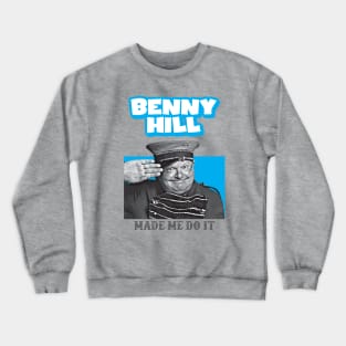 Benny Hill made Me Do It Crewneck Sweatshirt